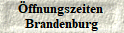 ffnungszeiten 
Brandenburg